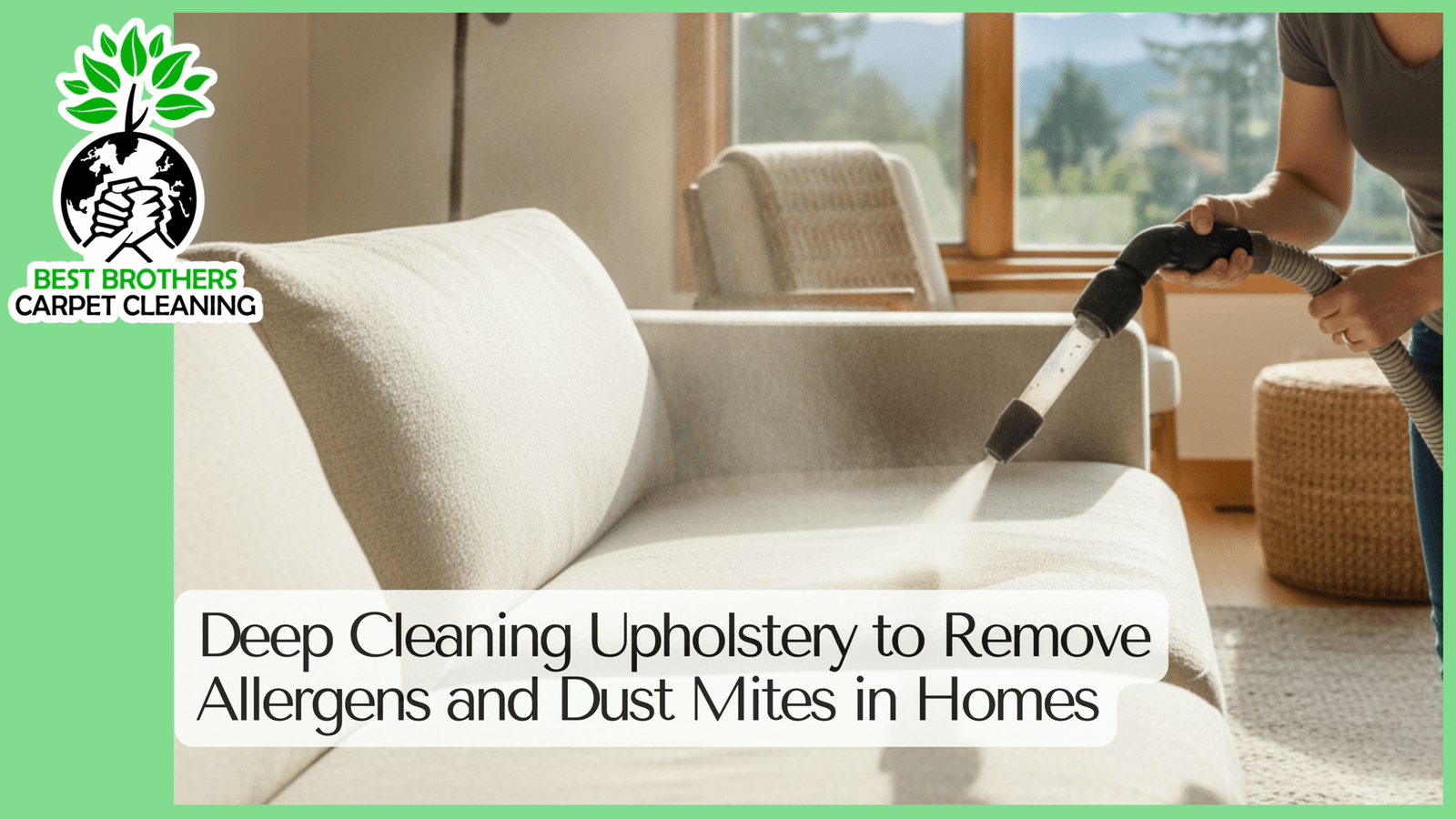 Deep Cleaning Upholstery to Remove Allergens and Dust Mites