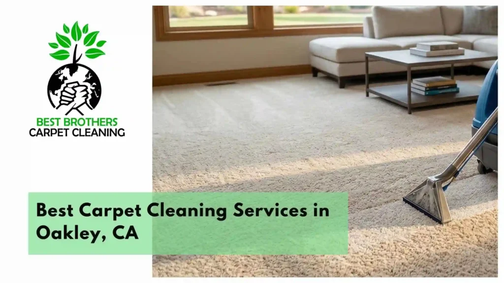 Best Carpet Cleaning Services in Oakley, CA